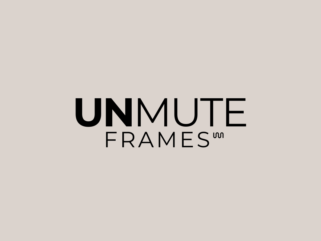 UNMUTE FRAMES