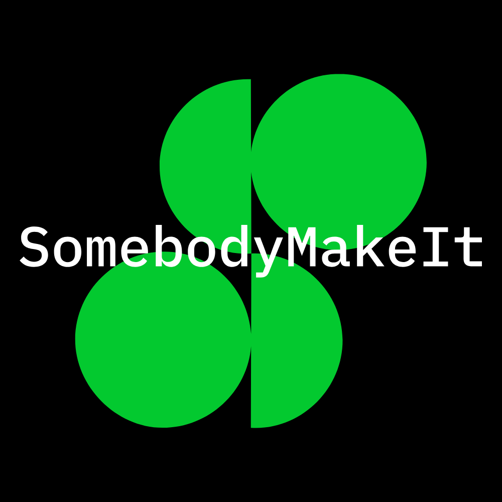 SomebodyMakeIt