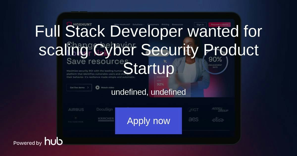 The Hub | Full Stack Developer wanted for scaling Cyber Security ...