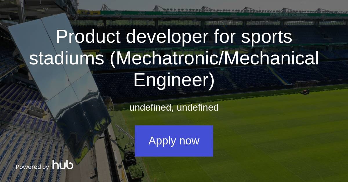 The Hub Product developer for sports stadiums (Mechatronic/Mechanical