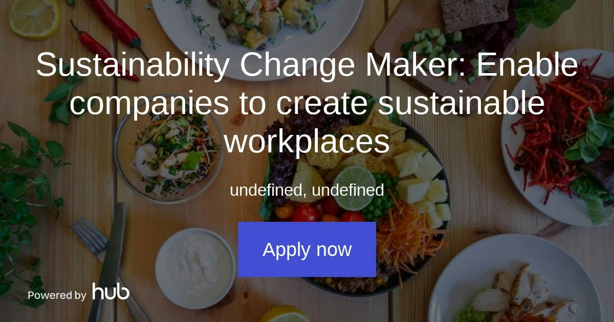 The Hub | Sustainability Change Maker: Enable companies to create ...