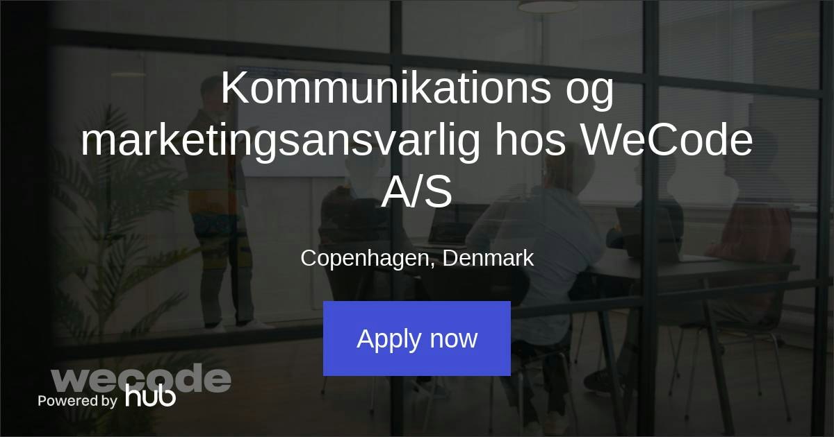 The Hub | Kommunikations og marketingsansvarlig hos WeCode A/S | WeCode A/S