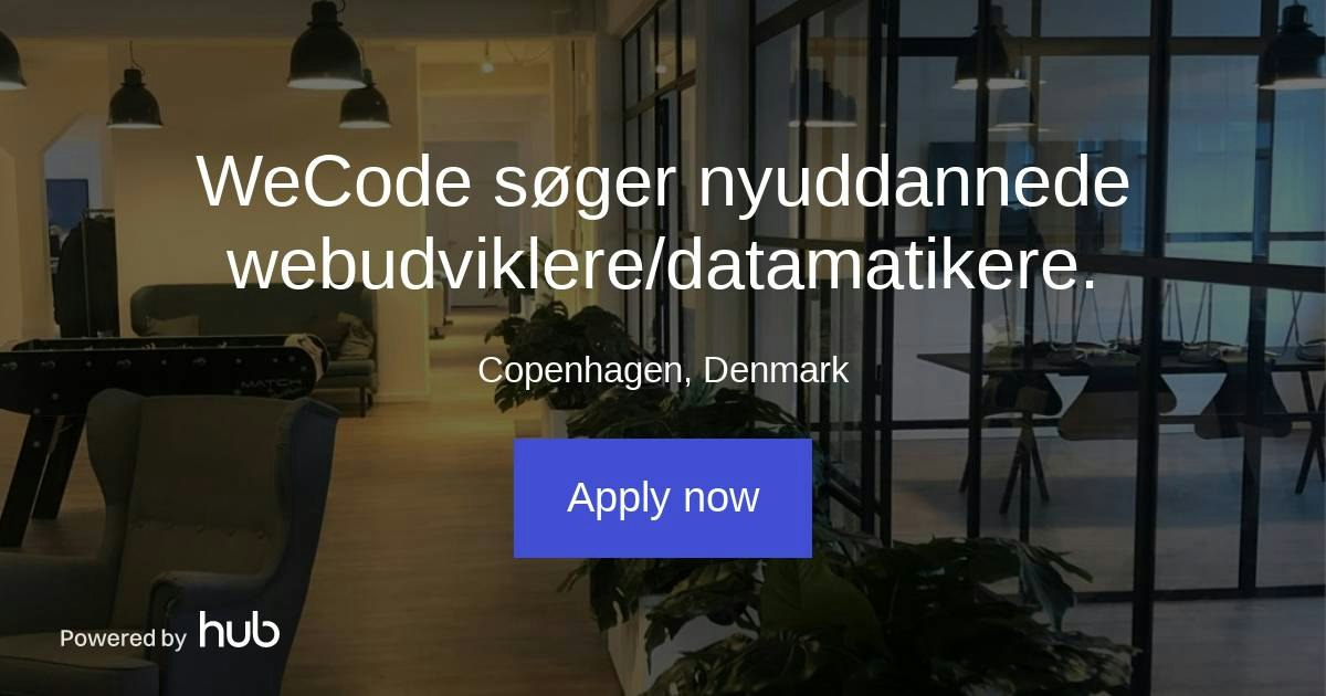 The Hub | WeCode søger nyuddannede webudviklere/datamatikere. | WeCode A/S