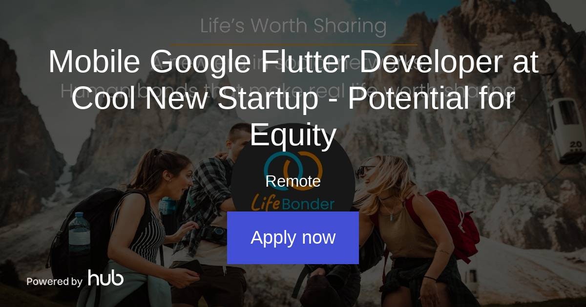 The Hub | Mobile Google Flutter Developer at Cool New Startup - Potential for Equity | LifeBonder