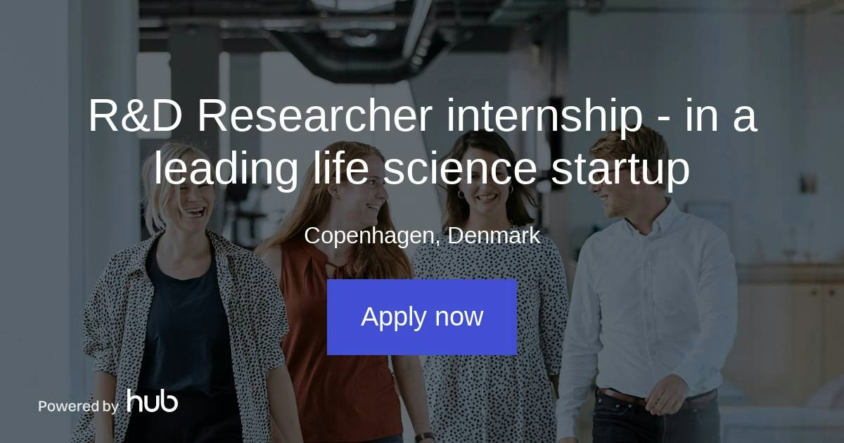 The Hub | R&D Researcher internship - in a leading life science startup ...