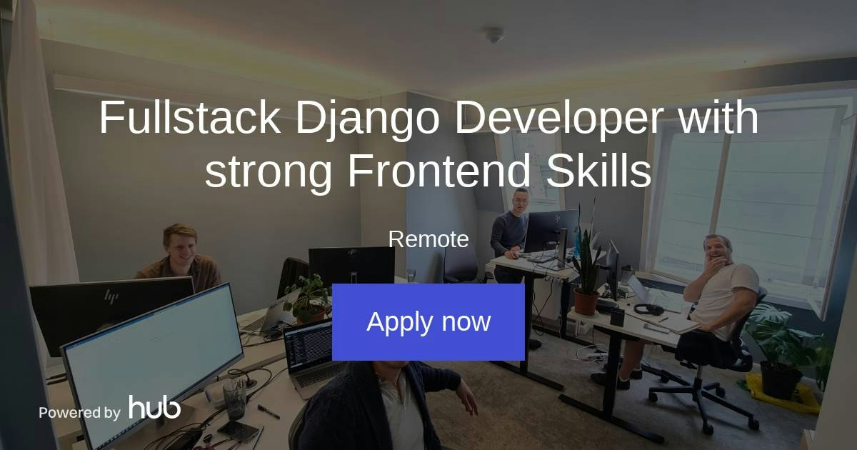 The Hub | Fullstack Django Developer with strong Frontend Skills | The ...