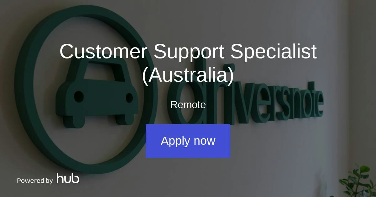 The Hub | Customer Support Specialist (Australia) | Driversnote