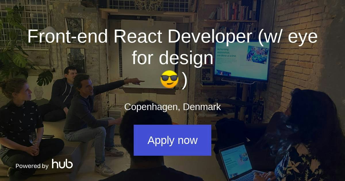 The Hub | Front-end React Developer (w/ eye for design 😎) | Human Hotel