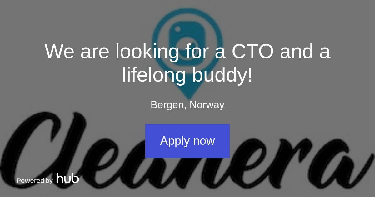 The Hub | We are looking for a CTO and a lifelong buddy! | Cleanera