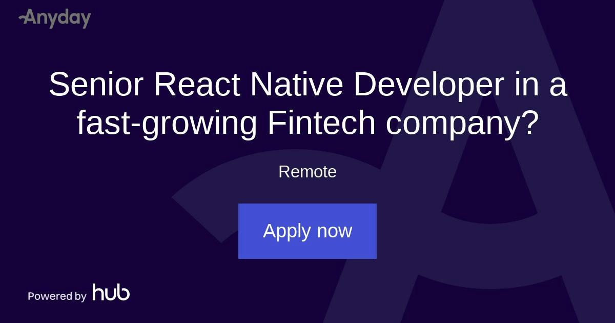 The Hub | Senior React Native Developer in a fast-growing Fintech ...
