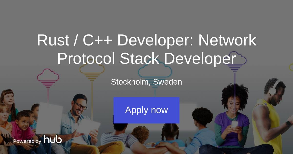 The Hub | Rust / C++ Developer: Network Protocol Stack Developer | UX ...