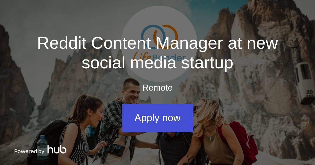 The Hub Reddit Content Manager at new social media startup LifeBonder
