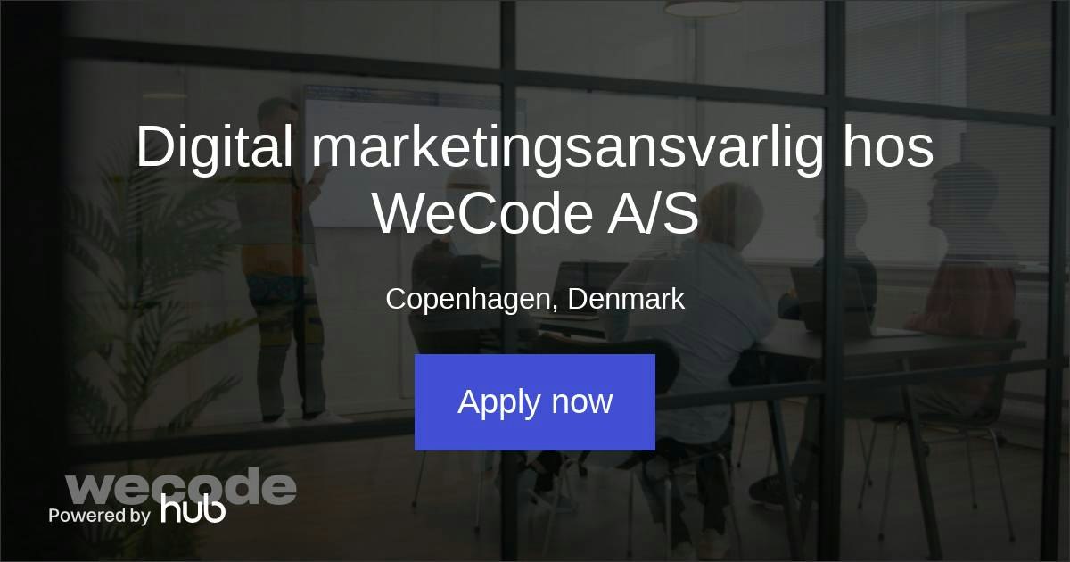 The Hub | Digital marketingsansvarlig hos WeCode A/S | WeCode A/S
