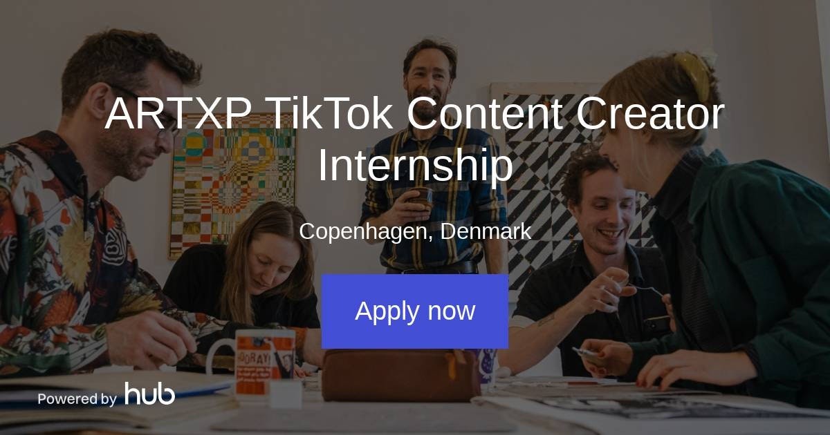 The Hub ARTXP TikTok Content Creator Internship ARTXP