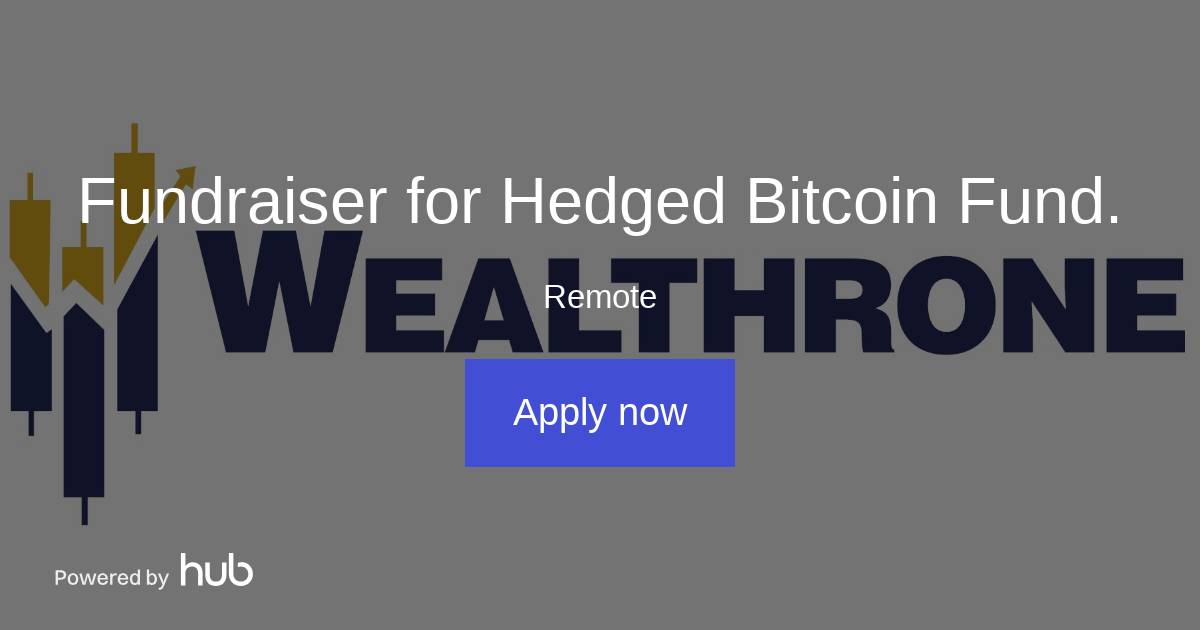 The Hub | Fundraiser For Hedged Bitcoin Fund. | Wealthrone