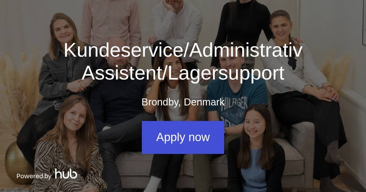 The Hub Kundeservice/Administrativ Assistent/Lagersupport