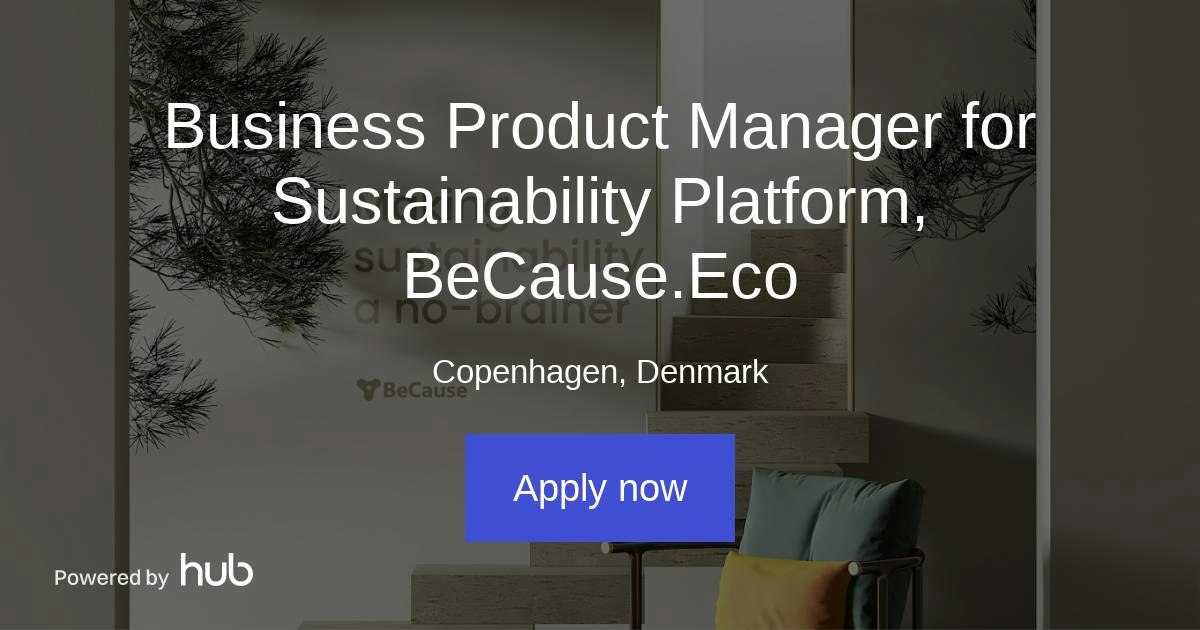 The Hub | Business Product Manager for Sustainability Platform, BeCause ...