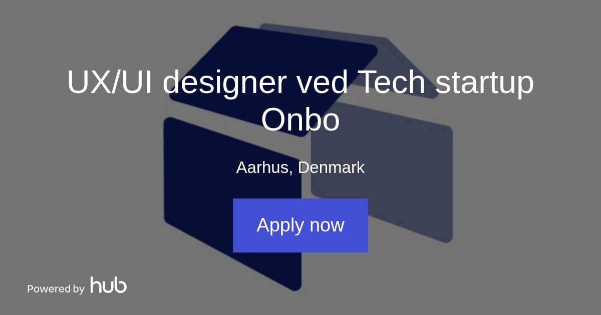 The Hub | UX/UI designer ved Tech startup Onbo | Onbo - Din online bolig