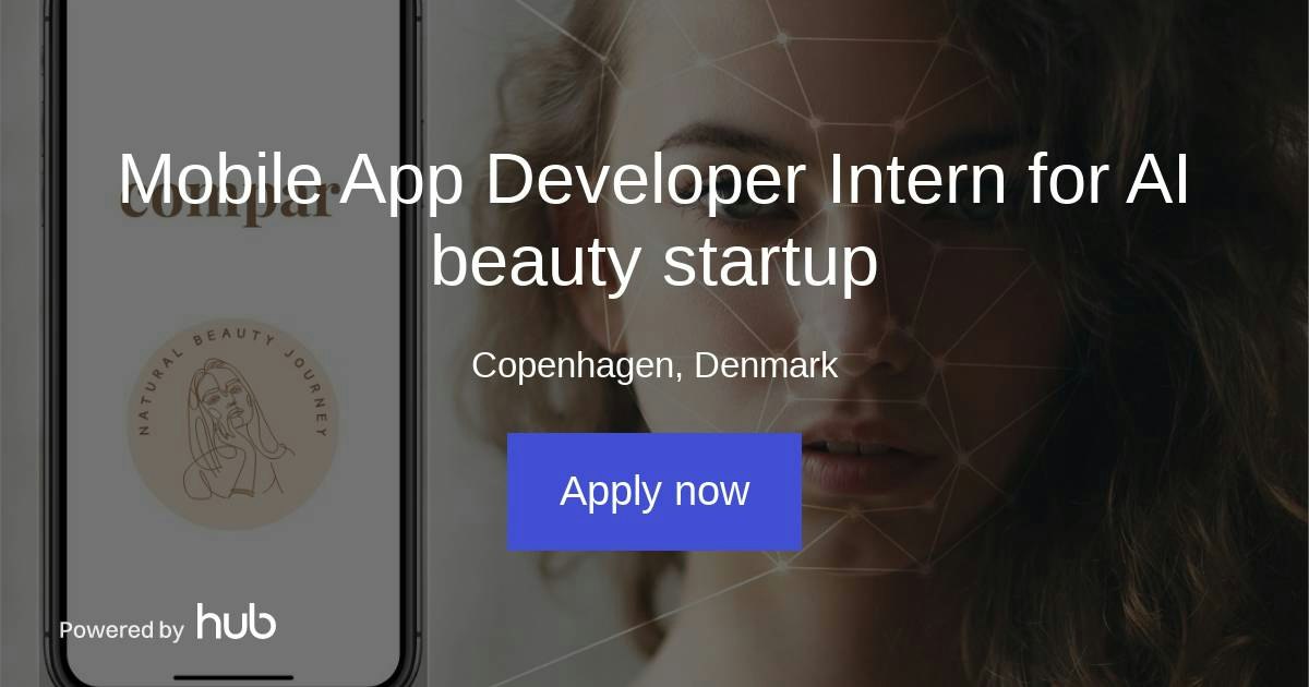 The Hub | Mobile App Developer Intern for AI beauty startup | Compar