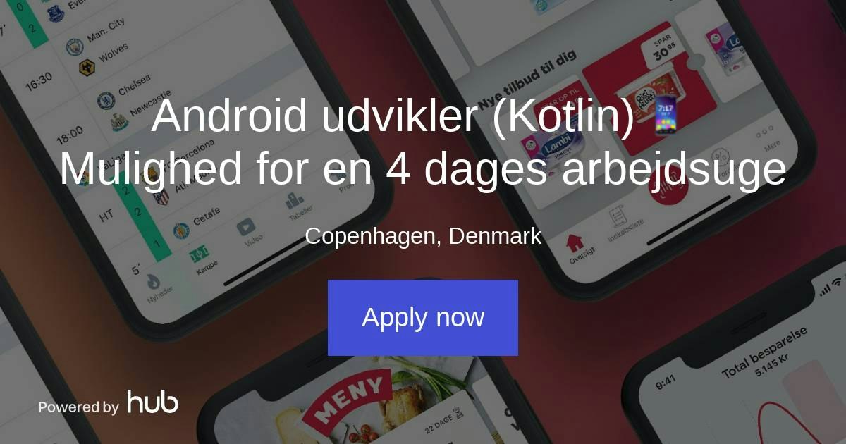 The Hub | Android udvikler (Kotlin) 📱 Mulighed for en 4 dages ...