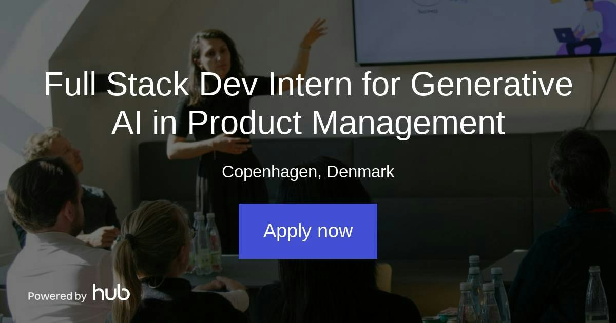 The Hub | Full Stack Dev Intern for Generative AI in Product Management ...