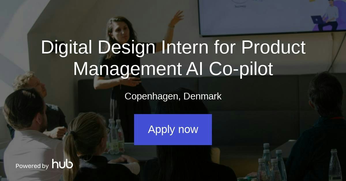 The Hub | Digital Design Intern for Product Management AI Co-pilot ...