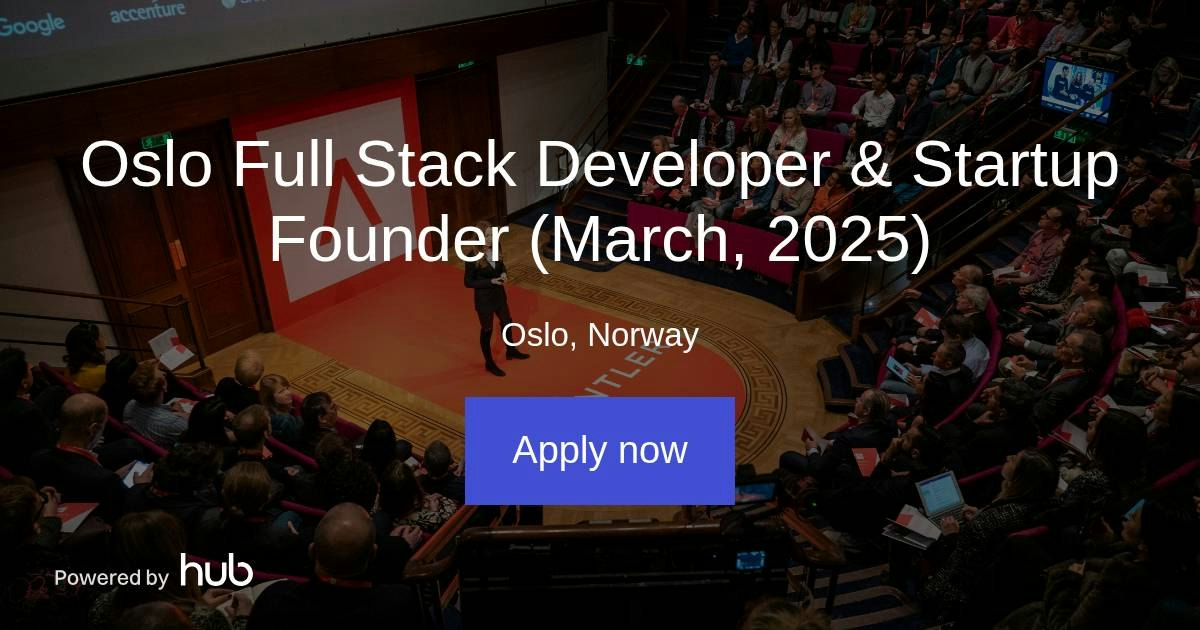 The Hub | Oslo Full Stack Developer & Startup Founder (March, 2025 ...