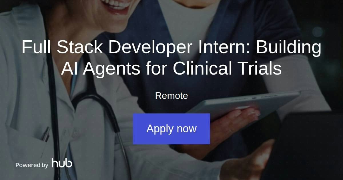 The Hub | Full Stack Developer Intern: Building AI Agents for Clinical ...