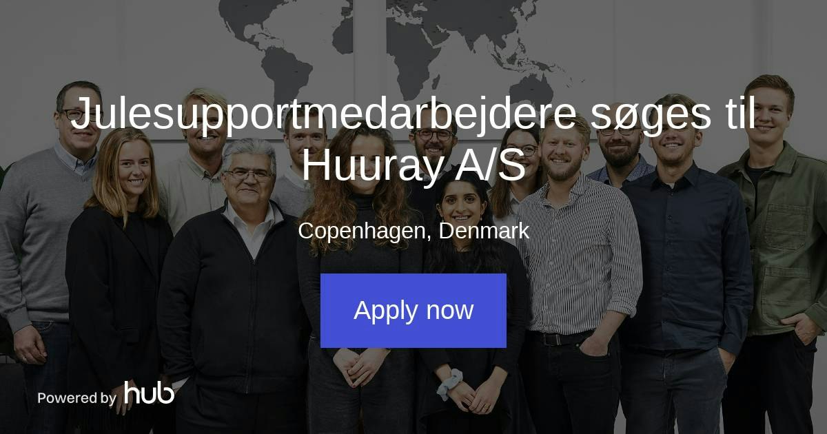 The Hub | Julesupportmedarbejdere søges til Huuray A/S | Huuray A/S