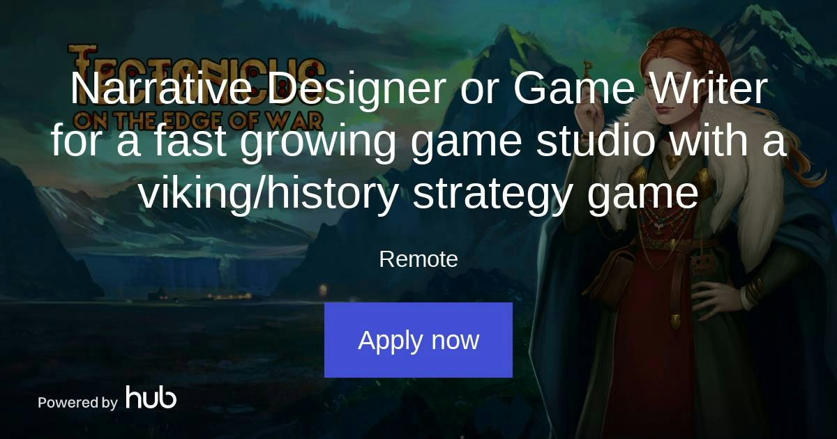 The Hub | Narrative Designer or Game Writer for a fast growing game ...