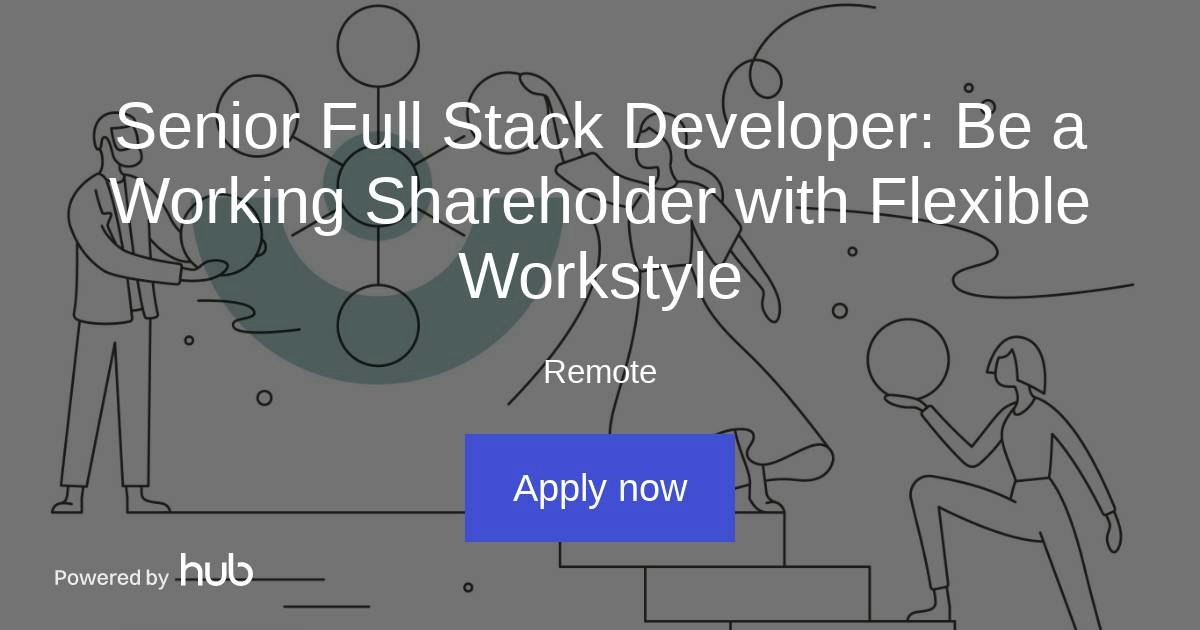 The Hub | Senior Full Stack Developer: Be a Working Shareholder with ...