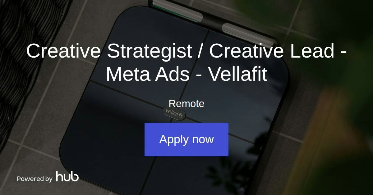 The Hub | Creative Strategist / Creative Lead - Meta Ads - Vellafit ...