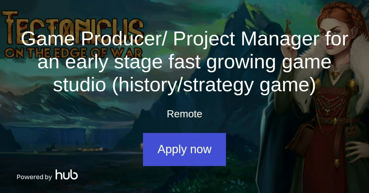 The Hub | Game Producer/ Project Manager for an early stage fast ...